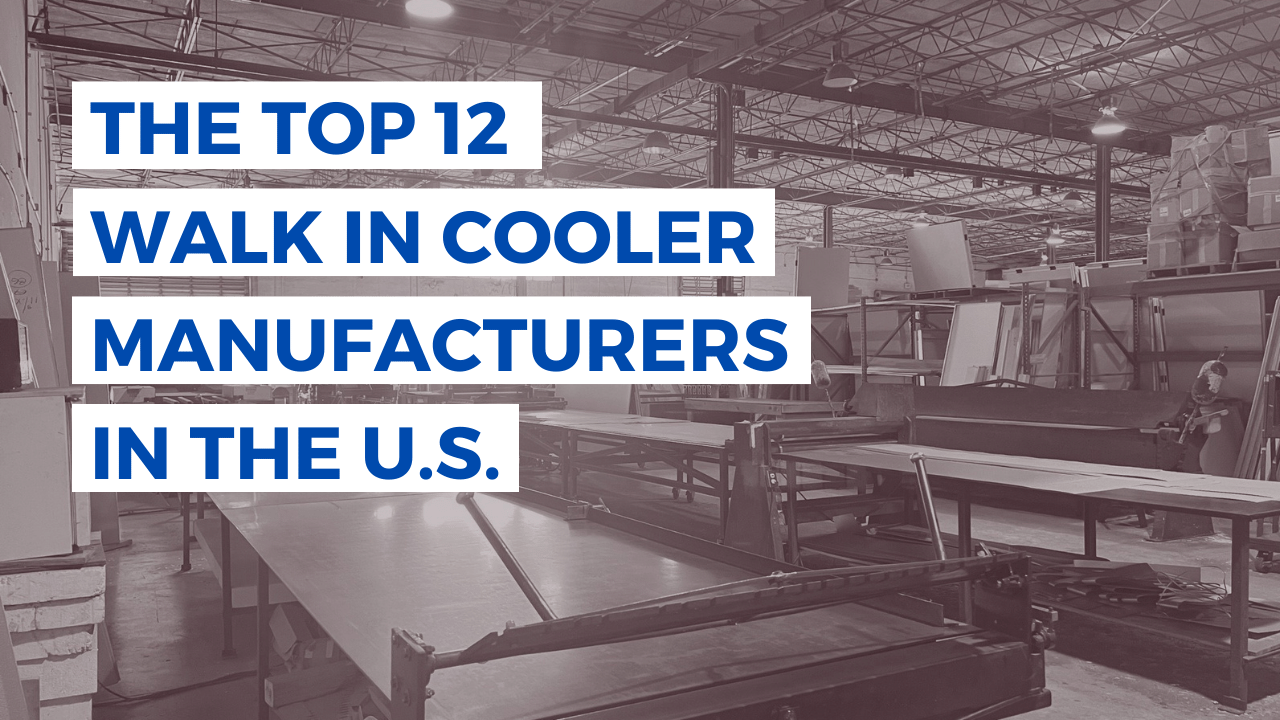 Top 12 Walk in Cooler Manufacturers